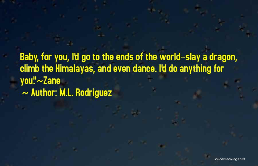 Anything For You Baby Quotes By M.L. Rodriguez