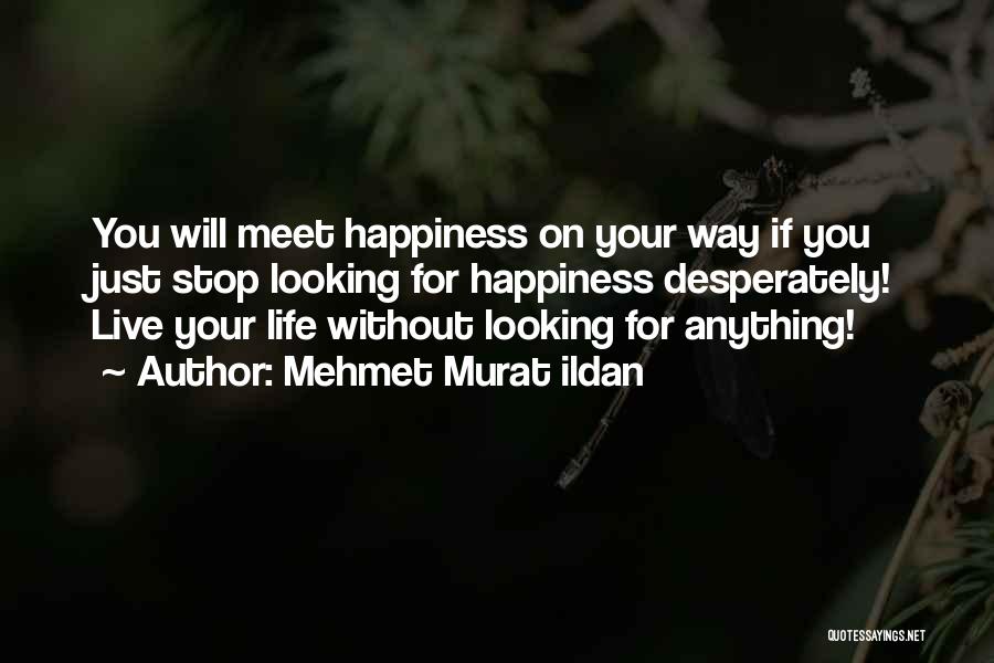 Anything For Your Happiness Quotes By Mehmet Murat Ildan