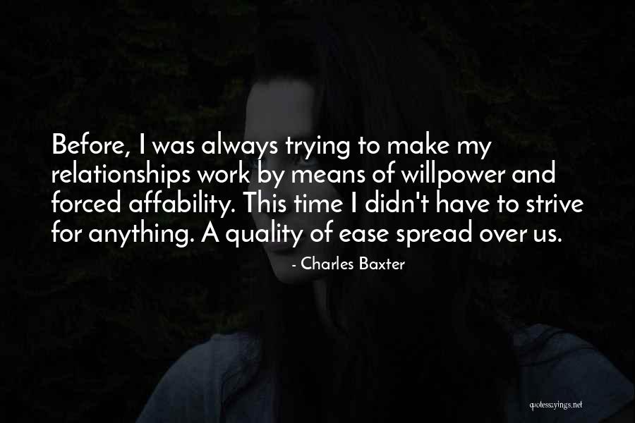 Anything Forced Quotes By Charles Baxter Anything Forced Quotes By Charles Baxter
