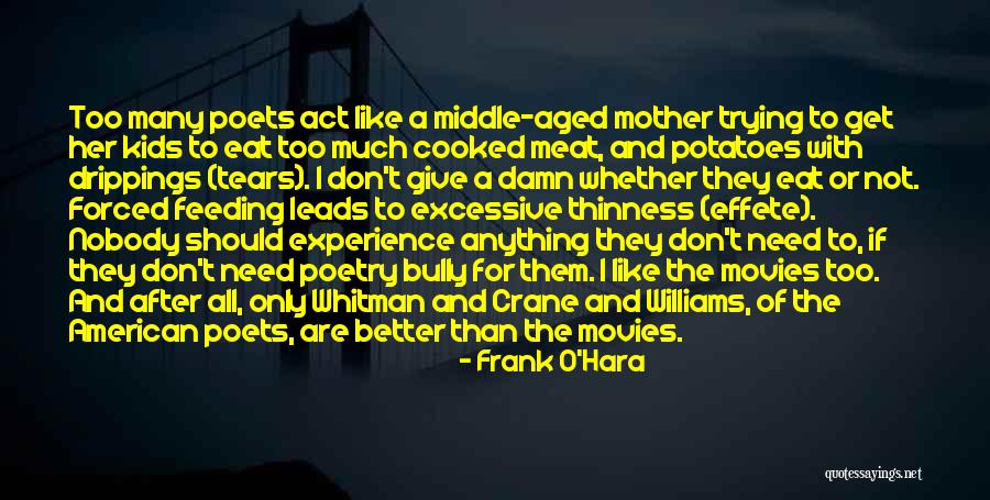 Anything Forced Quotes By Frank O'Hara Anything Forced Quotes By Frank O'Hara
