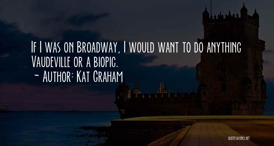 Anything Goes Broadway Quotes By Kat Graham