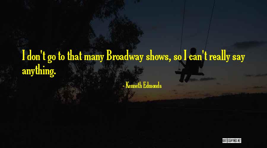 Anything Goes Broadway Quotes By Kenneth Edmonds