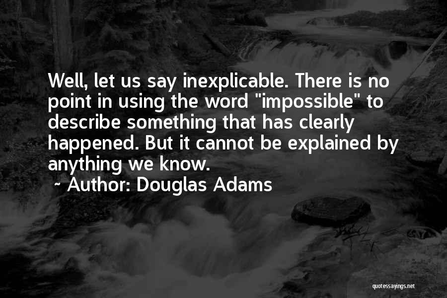Anything Is Impossible Quotes By Douglas Adams