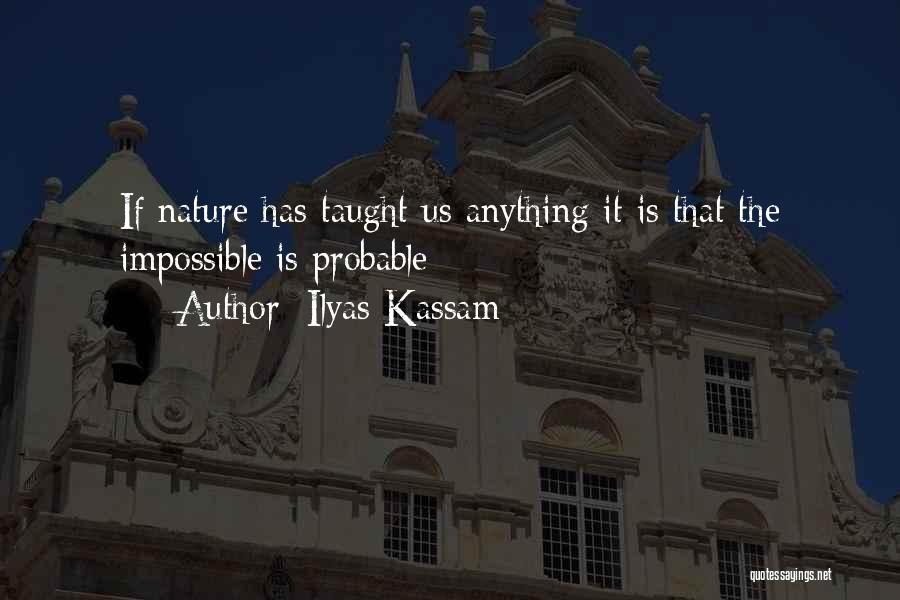 Anything Is Impossible Quotes By Ilyas Kassam