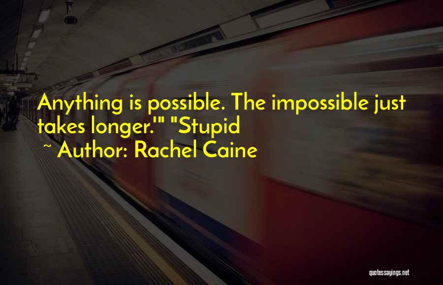 Anything Is Impossible Quotes By Rachel Caine