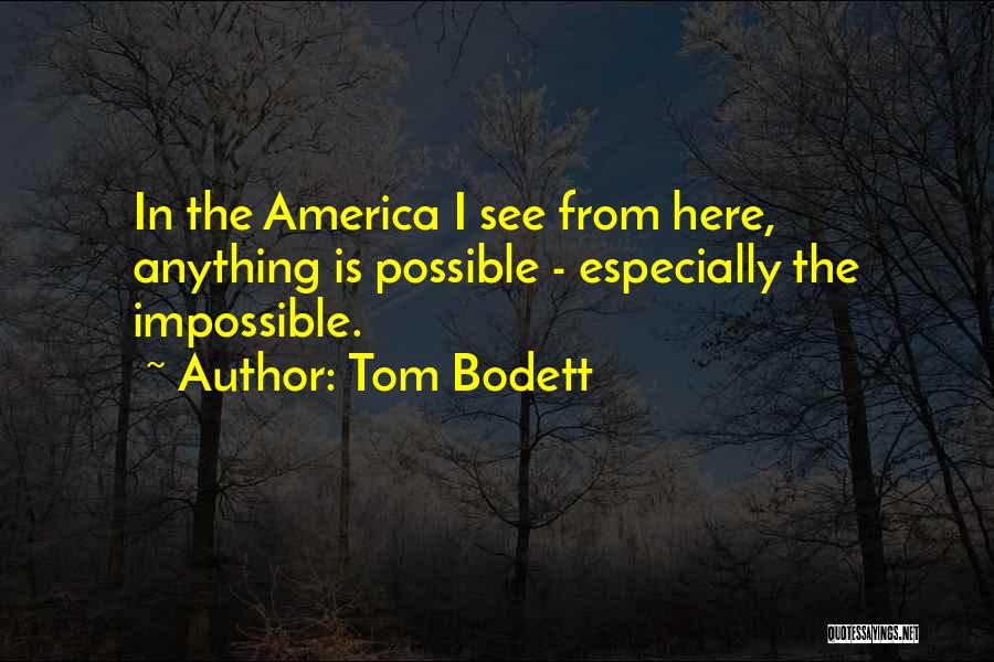 Anything Is Impossible Quotes By Tom Bodett