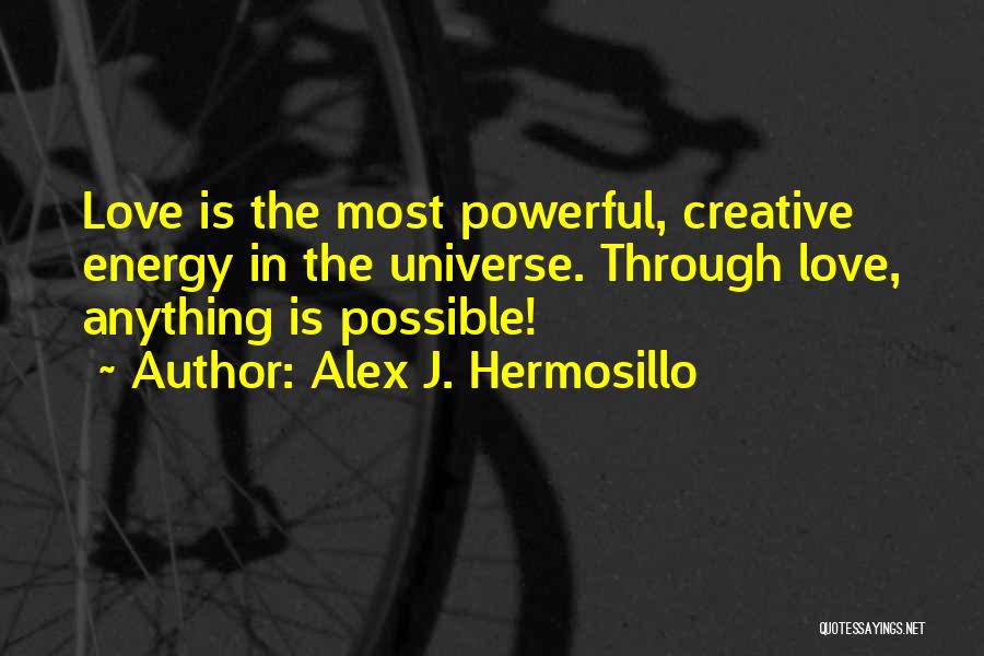 Anything Is Possible Love Quotes By Alex J. Hermosillo