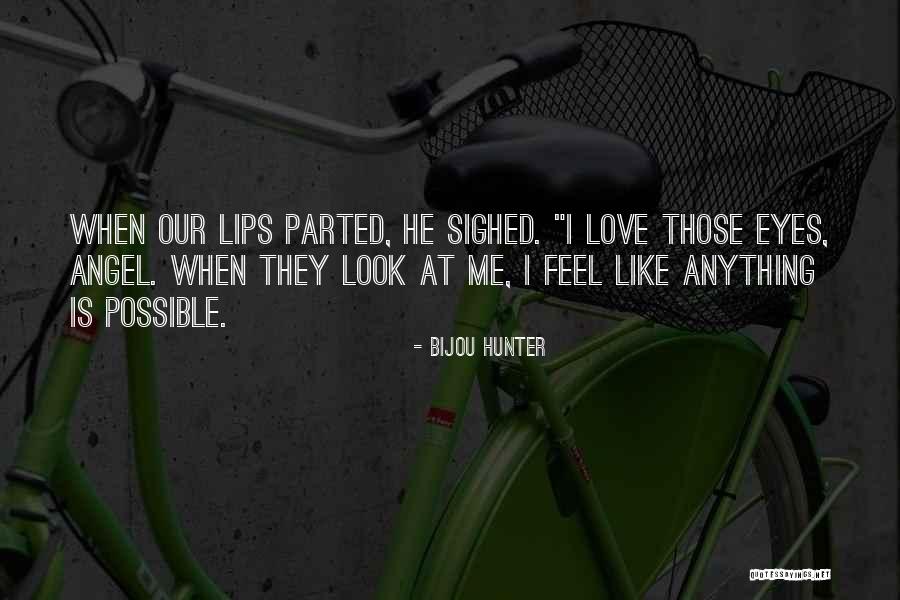 Anything Is Possible Love Quotes By Bijou Hunter Anything Is Possible Love Quotes By Bijou Hunter