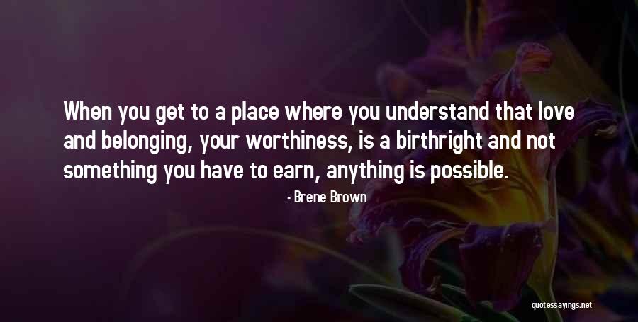Anything Is Possible Love Quotes By Brene Brown Anything Is Possible Love Quotes By Brene Brown