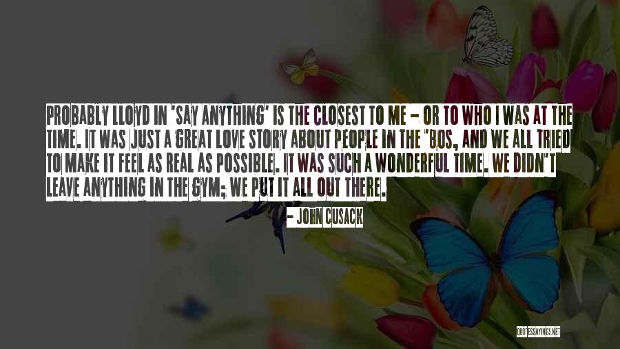 Anything Is Possible Love Quotes By John Cusack Anything Is Possible Love Quotes By John Cusack