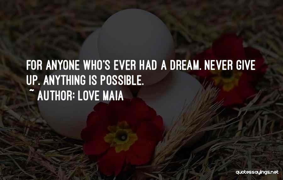 Anything Is Possible Love Quotes By Love Maia