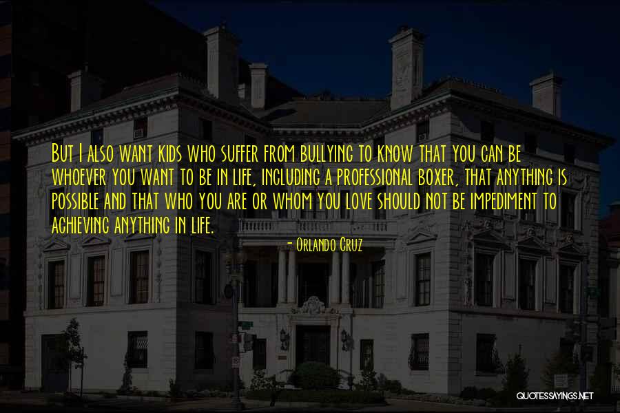 Anything Is Possible Love Quotes By Orlando Cruz Anything Is Possible Love Quotes By Orlando Cruz