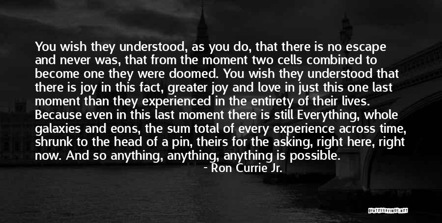 Anything Is Possible Love Quotes By Ron Currie Jr. Anything Is Possible Love Quotes By Ron Currie Jr.