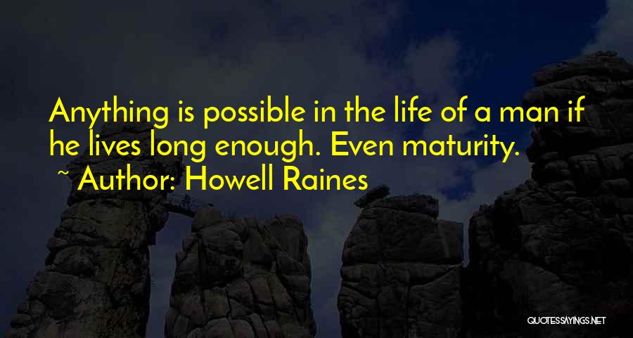 Anything Is Possible Quotes By Howell Raines