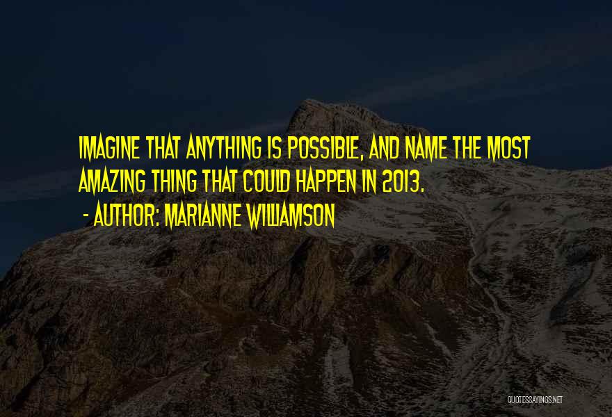 Anything Is Possible Quotes By Marianne Williamson