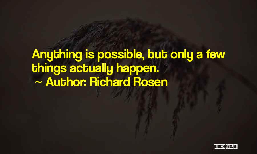 Anything Is Possible Quotes By Richard Rosen