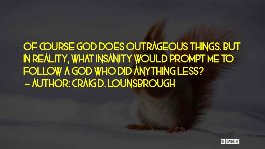 Anything Is Possible With God Quotes By Craig D. Lounsbrough