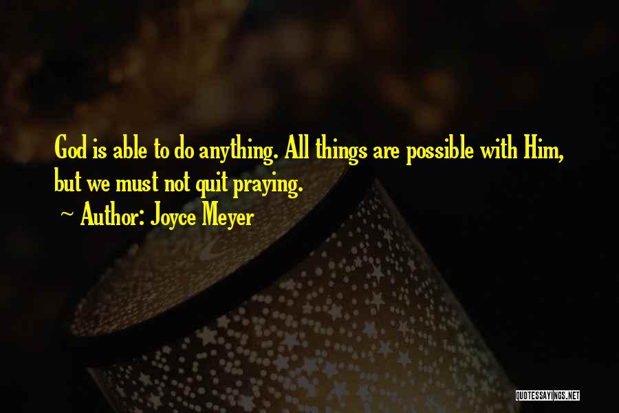 Anything Is Possible With God Quotes By Joyce Meyer