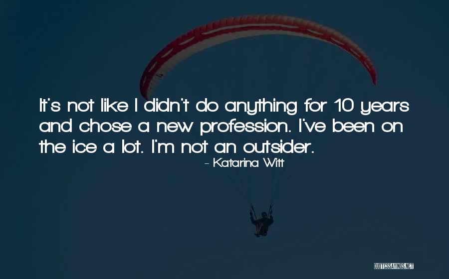 Anything New Quotes By Katarina Witt Anything New Quotes By Katarina Witt