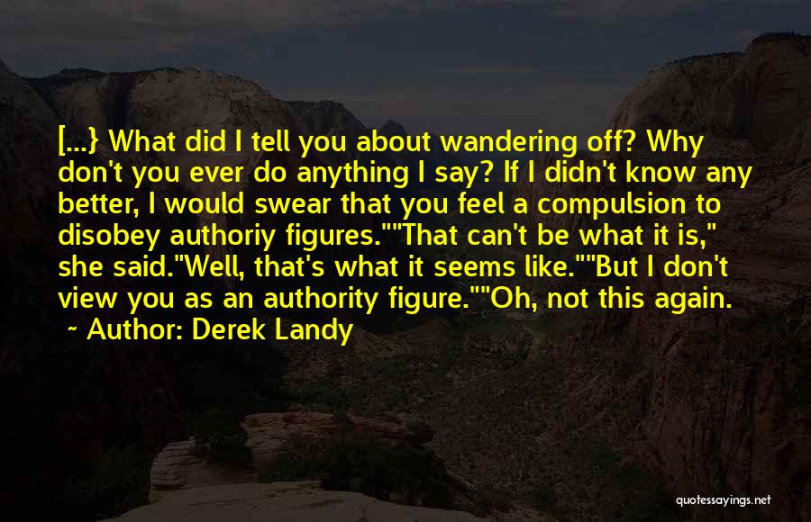 Anything She Can Do I Can Do Better Quotes By Derek Landy