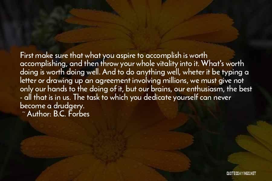 Anything Worth Doing Quotes By B.C. Forbes