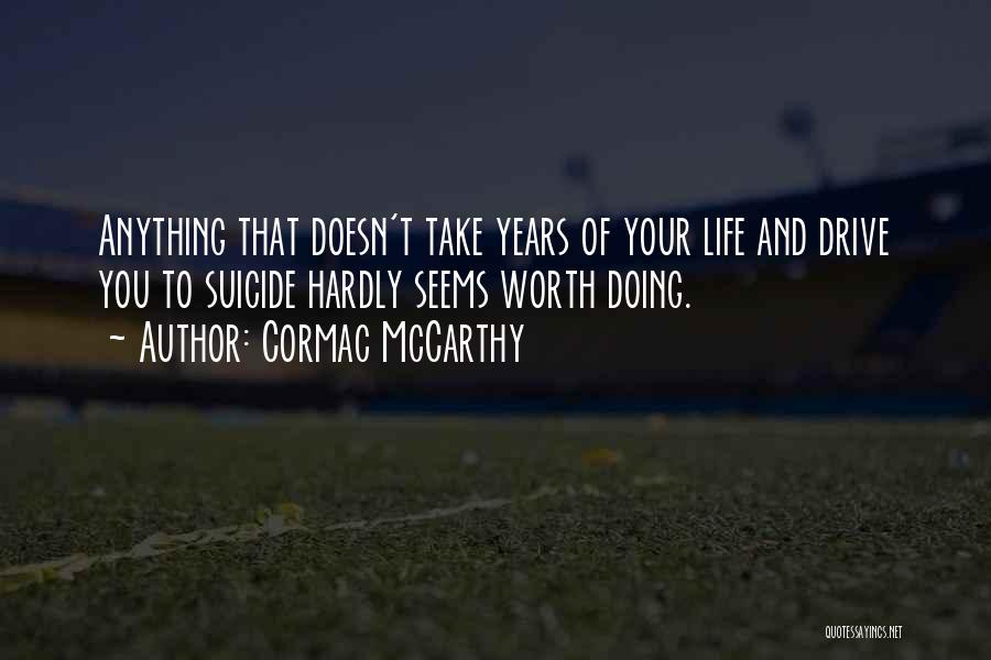 Anything Worth Doing Quotes By Cormac McCarthy