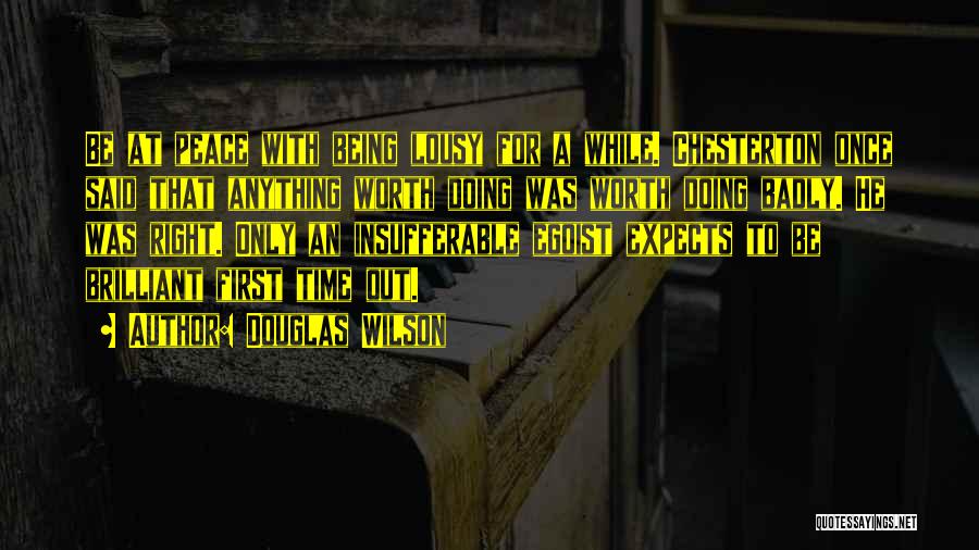 Anything Worth Doing Quotes By Douglas Wilson