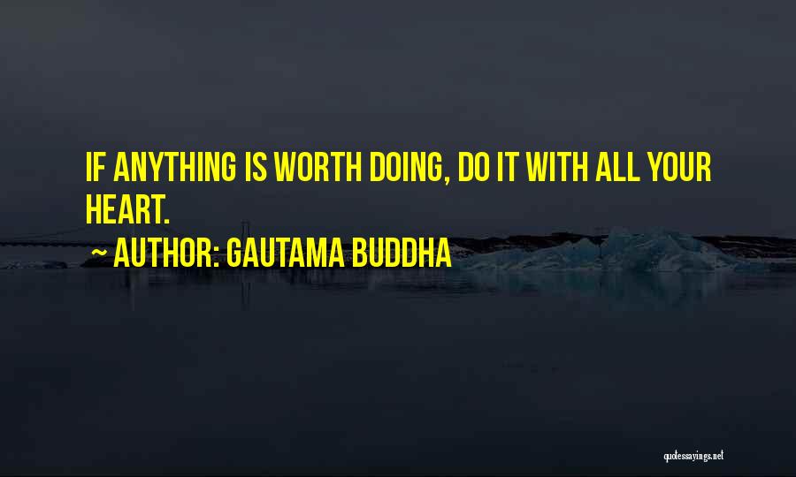 Anything Worth Doing Quotes By Gautama Buddha