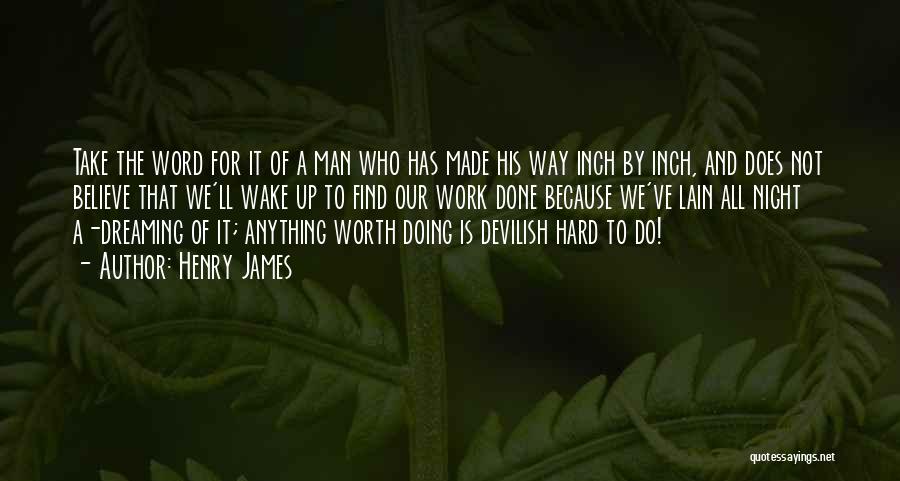 Anything Worth Doing Quotes By Henry James