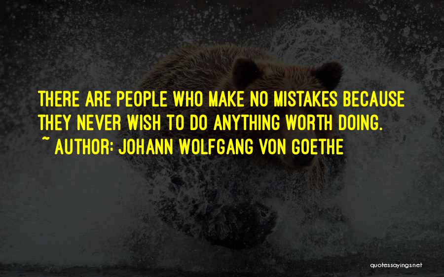 Anything Worth Doing Quotes By Johann Wolfgang Von Goethe