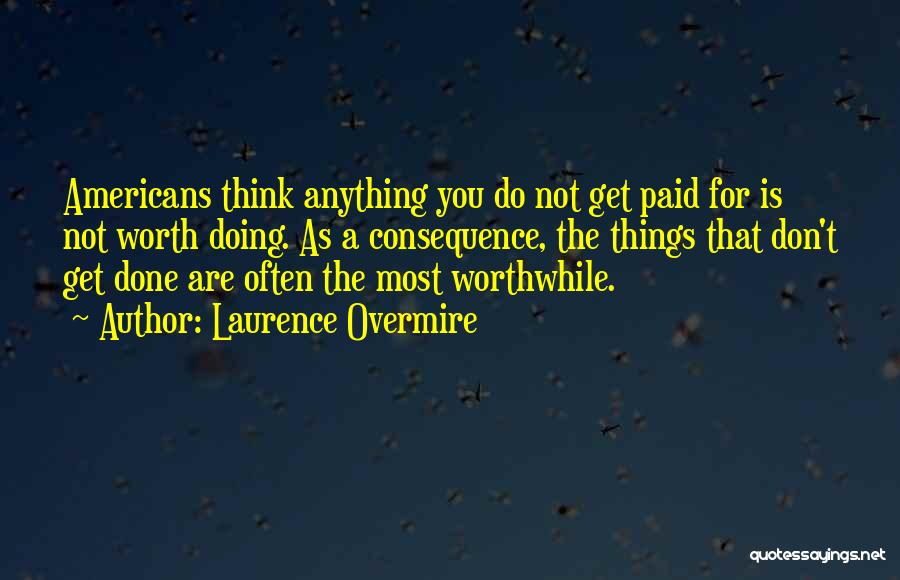 Anything Worth Doing Quotes By Laurence Overmire