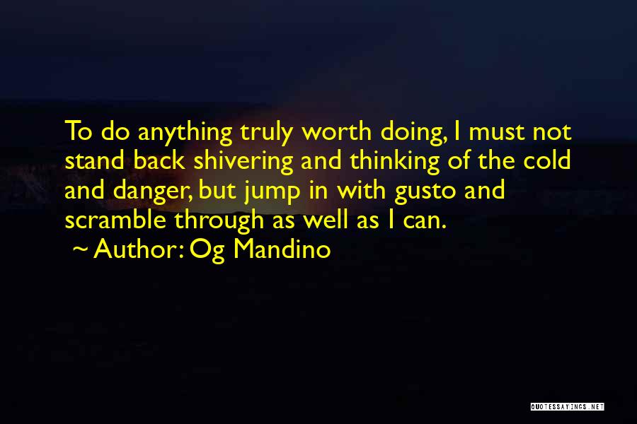 Anything Worth Doing Quotes By Og Mandino