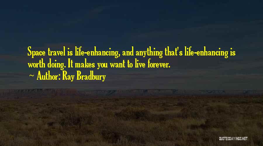 Anything Worth Doing Quotes By Ray Bradbury