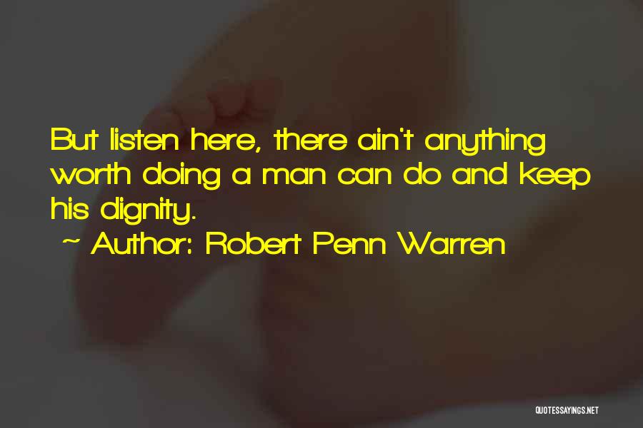 Anything Worth Doing Quotes By Robert Penn Warren