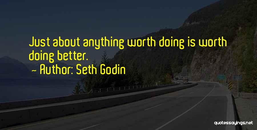 Anything Worth Doing Quotes By Seth Godin