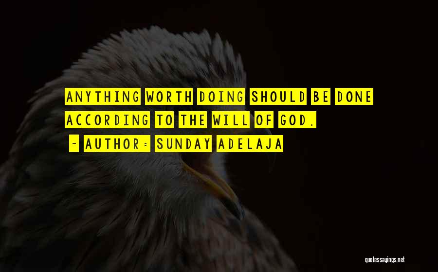 Anything Worth Doing Quotes By Sunday Adelaja