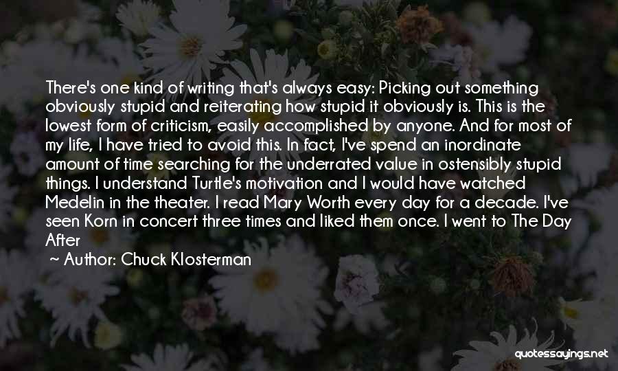 Anything Worth Having Doesn't Come Easy Quotes By Chuck Klosterman