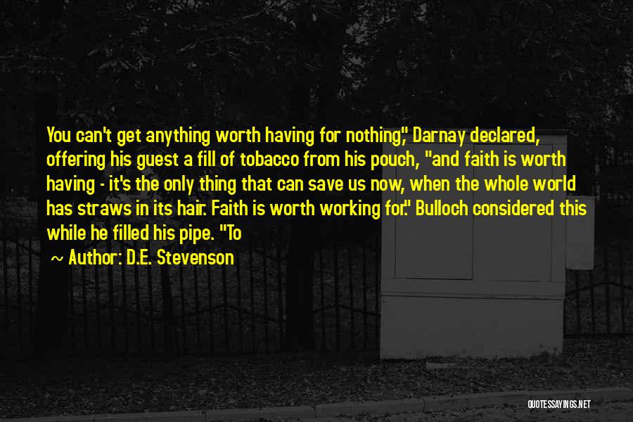 Anything Worth Having Quotes By D.E. Stevenson