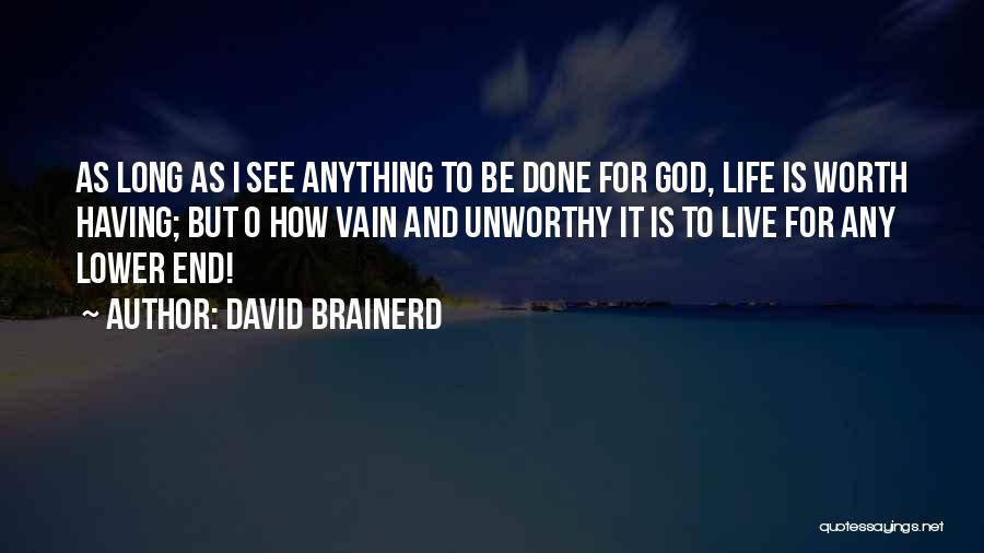 Anything Worth Having Quotes By David Brainerd