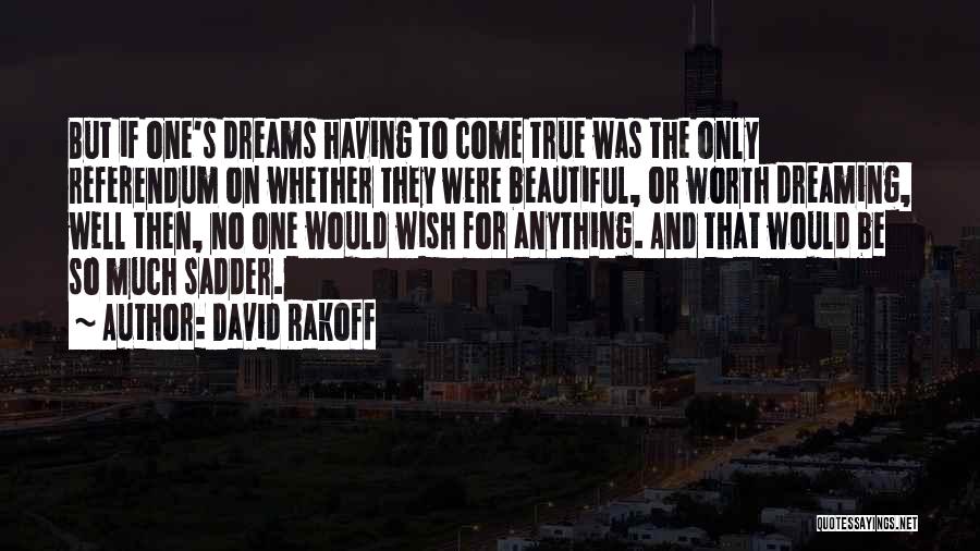 Anything Worth Having Quotes By David Rakoff