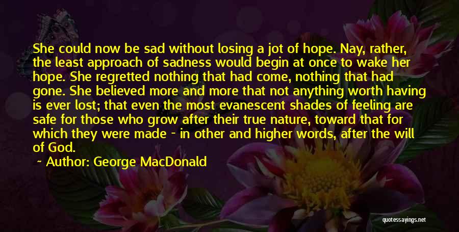 Anything Worth Having Quotes By George MacDonald