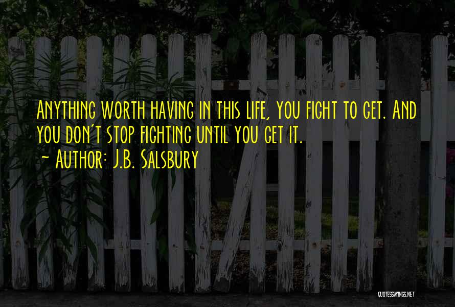Anything Worth Having Quotes By J.B. Salsbury