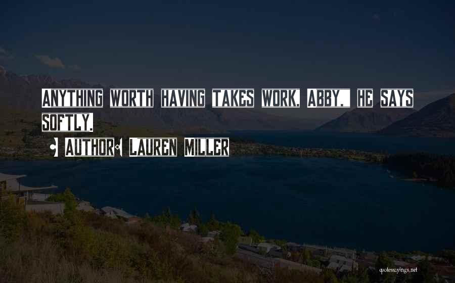 Anything Worth Having Quotes By Lauren Miller