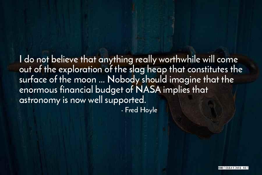 Anything Worthwhile Quotes By Fred Hoyle Anything Worthwhile Quotes By Fred Hoyle