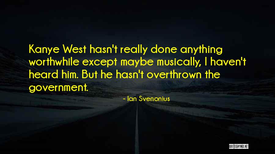 Anything Worthwhile Quotes By Ian Svenonius Anything Worthwhile Quotes By Ian Svenonius