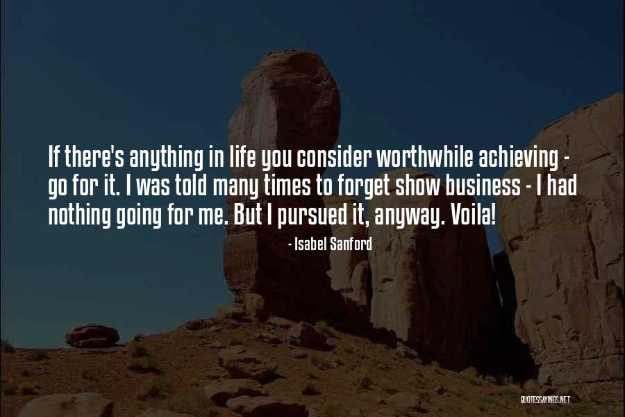 Anything Worthwhile Quotes By Isabel Sanford Anything Worthwhile Quotes By Isabel Sanford