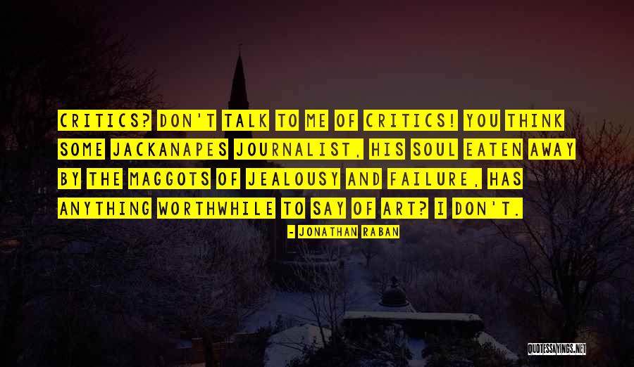 Anything Worthwhile Quotes By Jonathan Raban Anything Worthwhile Quotes By Jonathan Raban