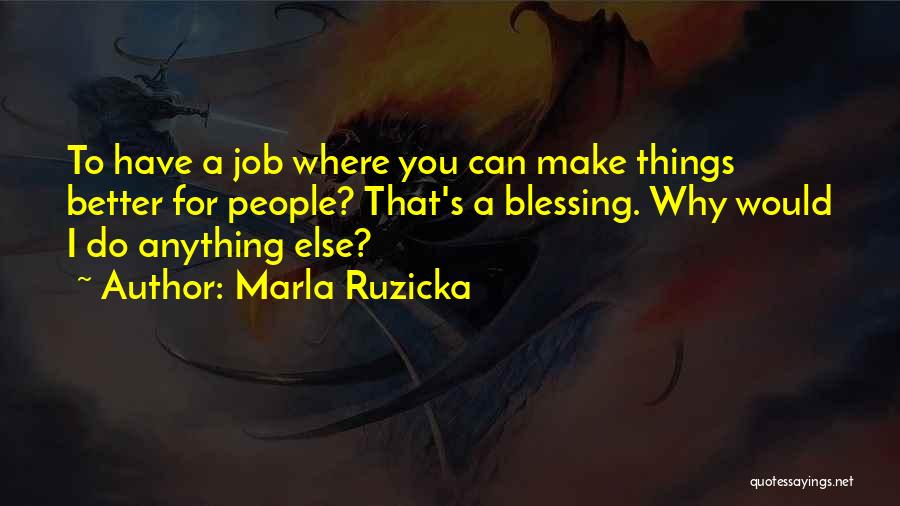 Anything You Can Do I Can Do Better Quotes By Marla Ruzicka