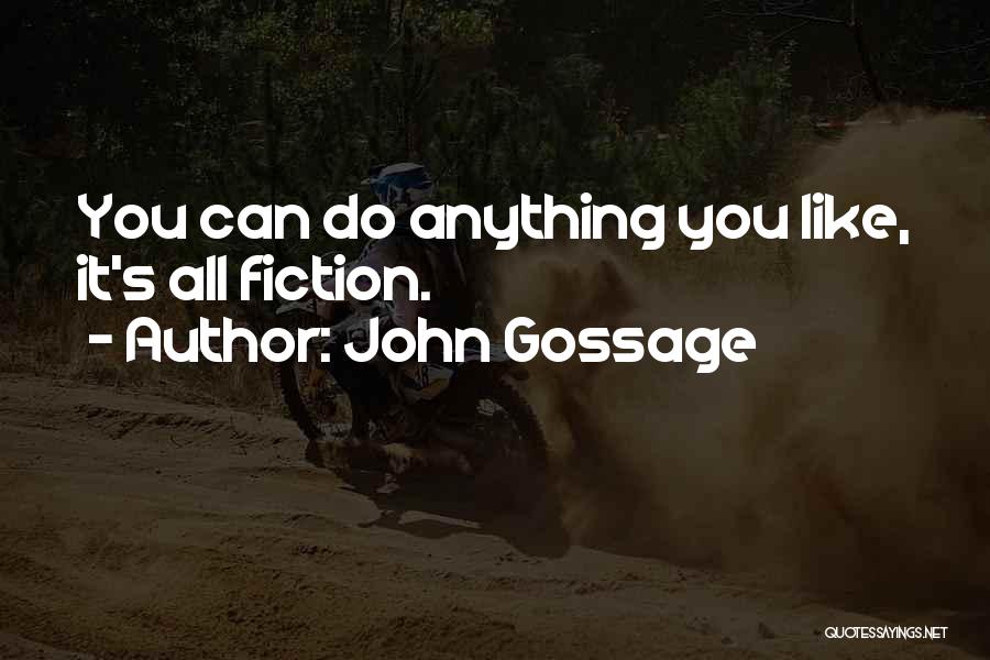 Anything You Can Do Quotes By John Gossage