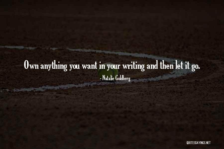 Anything You Want Quotes By Natalie Goldberg Anything You Want Quotes By Natalie Goldberg